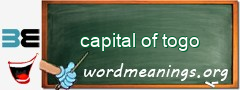 WordMeaning blackboard for capital of togo